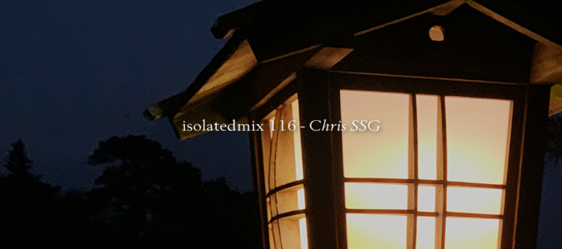 isolatedmix 116 – Chris SSG: Fuzzy edges and a scarlet core